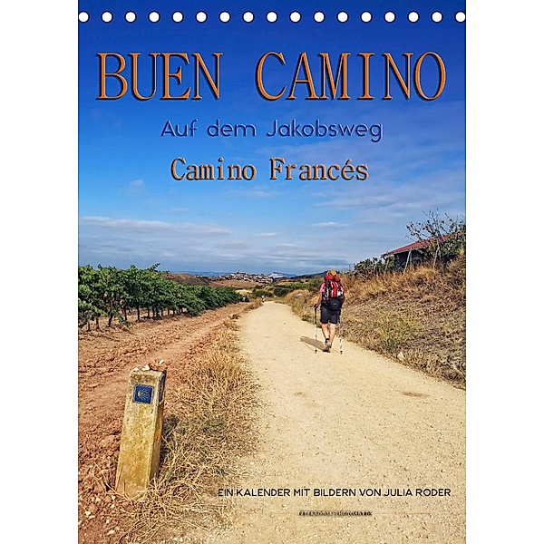 Buen Camino - Auf dem Jakobsweg - Camino Francés (Tischkalender 2023 DIN A5 hoch), Peter Roder