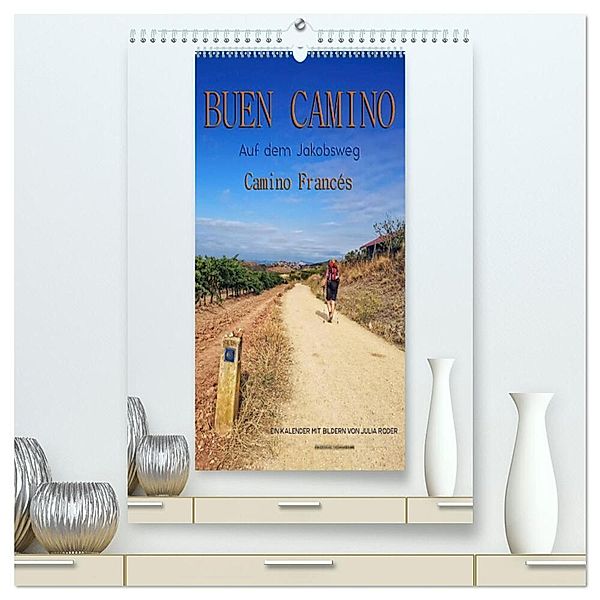 Buen Camino - Auf dem Jakobsweg - Camino Francés (hochwertiger Premium Wandkalender 2024 DIN A2 hoch), Kunstdruck in Hochglanz, Peter Roder