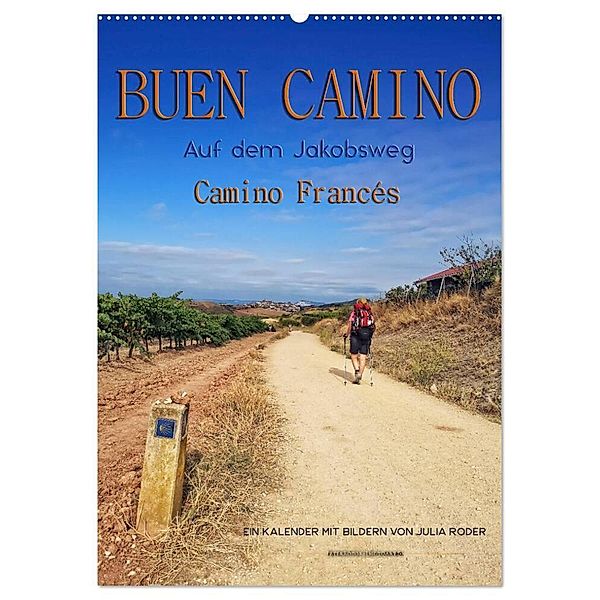 Buen Camino - Auf dem Jakobsweg - Camino Francés (Wandkalender 2024 DIN A2 hoch), CALVENDO Monatskalender, Peter Roder