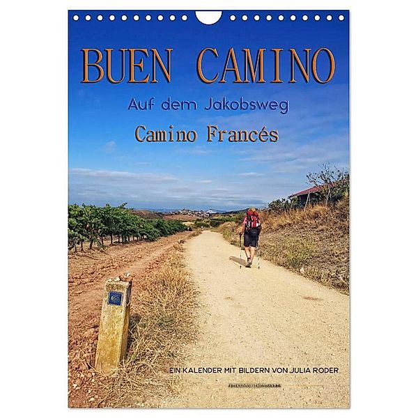 Buen Camino - Auf dem Jakobsweg - Camino Francés (Wandkalender 2024 DIN A4 hoch), CALVENDO Monatskalender, Peter Roder