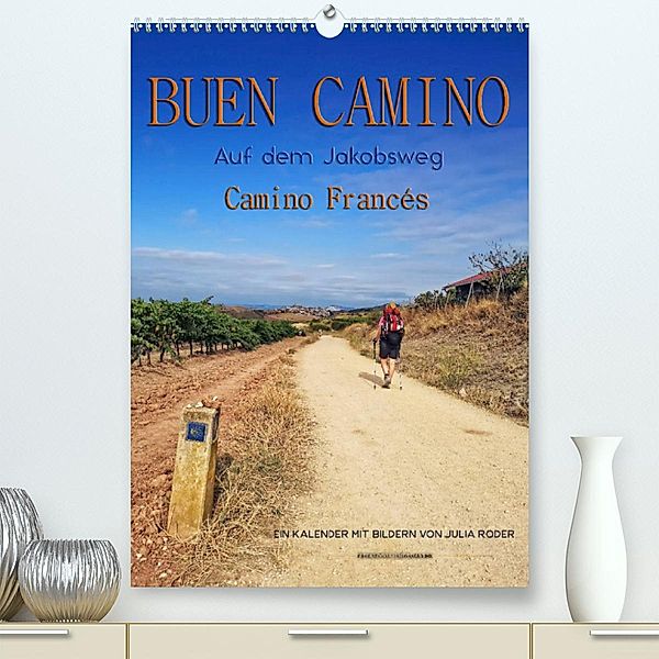 Buen Camino - Auf dem Jakobsweg - Camino Francés (Premium, hochwertiger DIN A2 Wandkalender 2023, Kunstdruck in Hochglan, Peter Roder