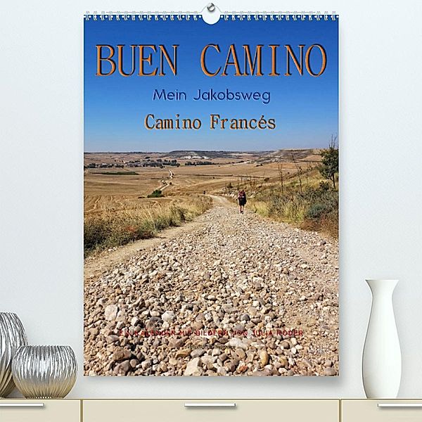 Buen Camino - Mein Jakobsweg - Camino Francés (Premium, hochwertiger DIN A2 Wandkalender 2023, Kunstdruck in Hochglanz), Peter Roder