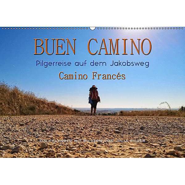 Buen Camino - Pilgerreise auf dem Jakobsweg - Camino Francés (Wandkalender 2019 DIN A2 quer), Peter Roder