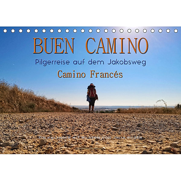 Buen Camino - Pilgerreise auf dem Jakobsweg - Camino Francés (Tischkalender 2019 DIN A5 quer), Peter Roder