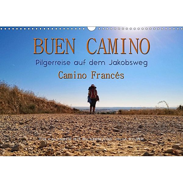 Buen Camino - Pilgerreise auf dem Jakobsweg - Camino Francés (Wandkalender 2021 DIN A3 quer), Peter Roder