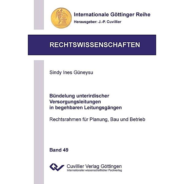Bündelung unterirdischer Versorgungsleitungen in begehbaren Leitungsgängen / Internationale Göttinger Reihe - Rechtswissenschaften Bd.49