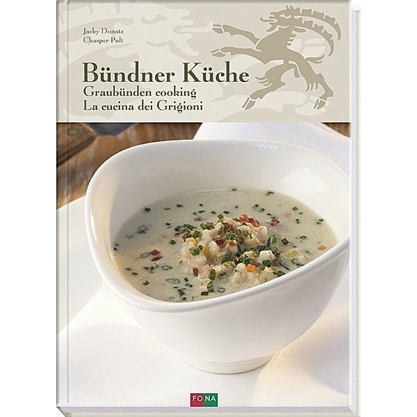 Bündner Küche - Graubünden Cooking - La Cucina dei Grigioni, Jacky Donatz, Chasper Pult