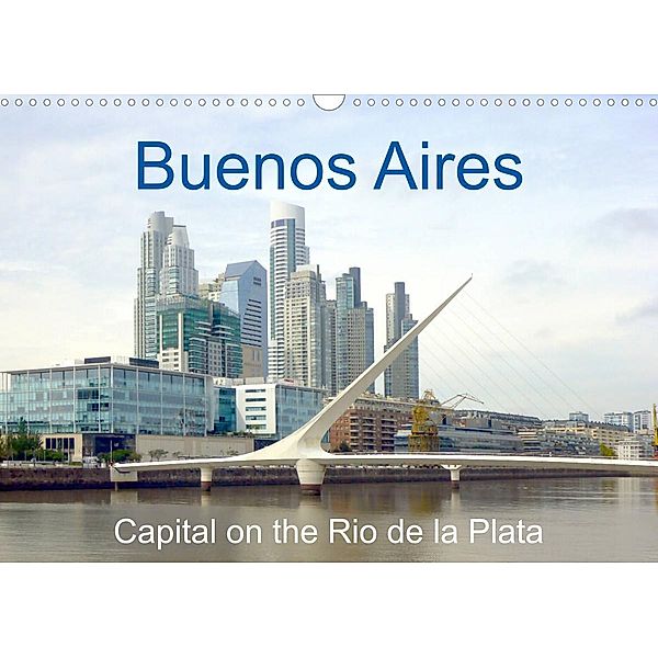 Buenos Aires - Capital on the Rio de la Plata (Wall Calendar 2023 DIN A3 Landscape), Guenter Ruhm Mannheim Germany