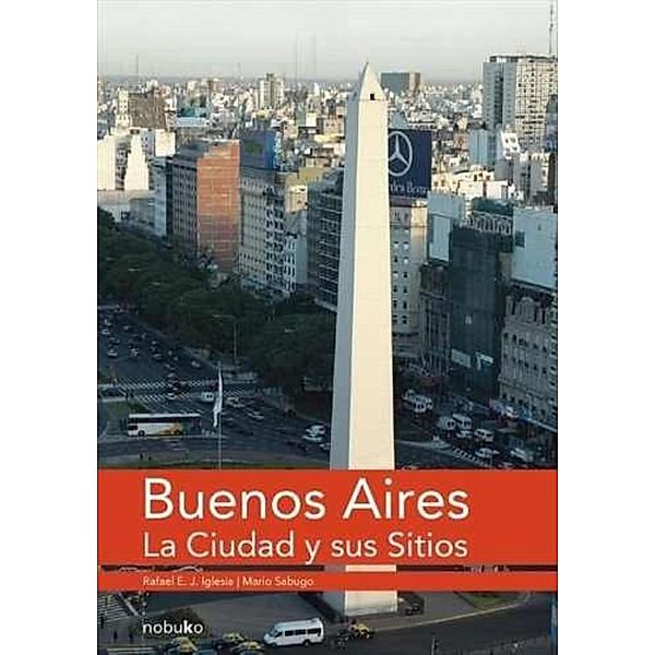 Buenos Aires, la ciudad y sus sitios, Rafael Iglesias, Mario Sabugo