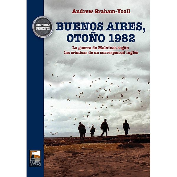 Buenos Aires, otoño 1982 / Historia Urgente, Andrew Graham-Yooll