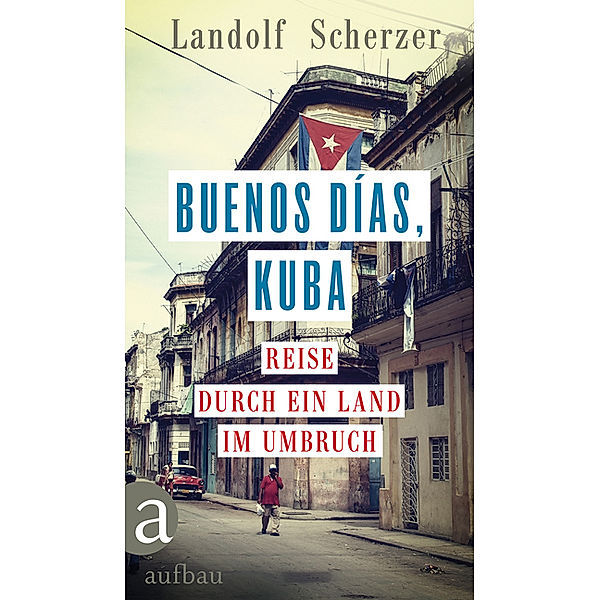 Buenos días, Kuba, Landolf Scherzer