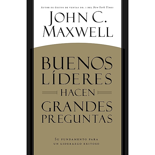 BUENOS LÍDERES HACEN GRANDES PREGUNTAS, John C. Maxwell