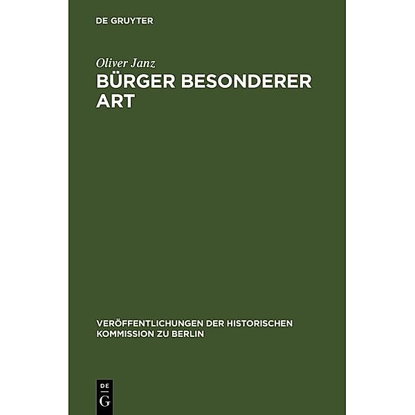 Bürger besonderer Art / Veröffentlichungen der Historischen Kommission zu Berlin Bd.87, Oliver Janz