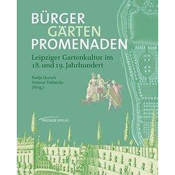 Bürger, Gärten, Promenaden, Nadja Horsch, Simone Tübbecke