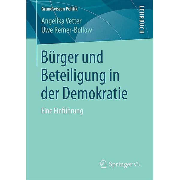 Bürger und Beteiligung in der Demokratie / Grundwissen Politik, Angelika Vetter, Uwe Remer-Bollow