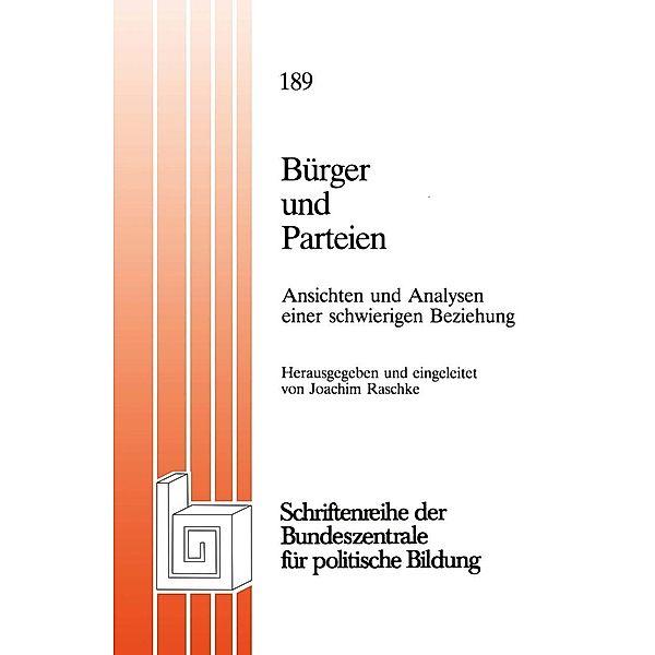 Bürger und Parteien / Schriftenreihe der Bundeszentrale für politische Bildung, Bonn Bd.189, Joachim Raschke