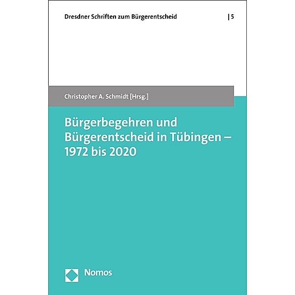 Bürgerbegehren und Bürgerentscheid in Tübingen - 1972 bis 2020 / Dresdner Schriften zum Bürgerentscheid (DSB) Bd.5