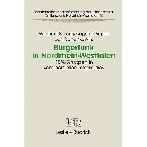 Bürgerfunk in Nordrhein-Westfalen / Schriftenreihe Medienforschung der Landesanstalt für Medien in NRW Bd.10, Winfried B. Lerg, Angela Rieger, Jan Schenkewitz