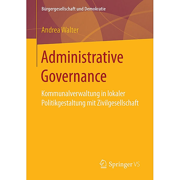 Bürgergesellschaft und Demokratie / Administrative Governance, Andrea Walter