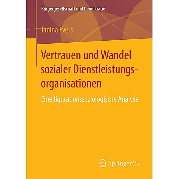 Bürgergesellschaft und Demokratie / Vertrauen und Wandel sozialer Dienstleistungsorganisationen, Janina Evers