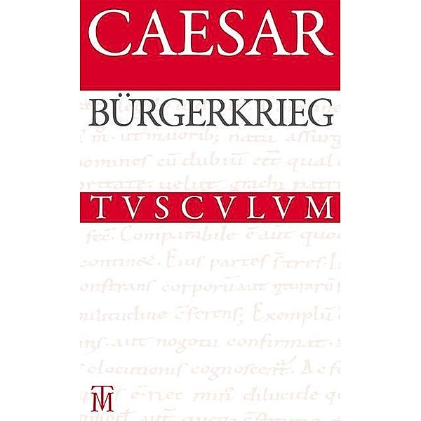 Bürgerkrieg / De bello civili / Sammlung Tusculum, Gaius Julius Caesar