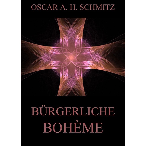 Bürgerliche Bohème, Oscar A. H. Schmitz