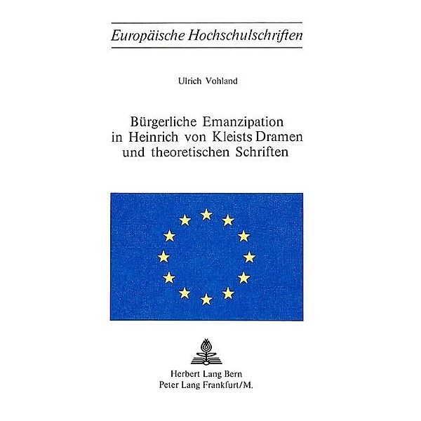 Bürgerliche Emanzipation in Heinrich von Kleists Dramen und theoretischen Schriften, Ulrich Vohland