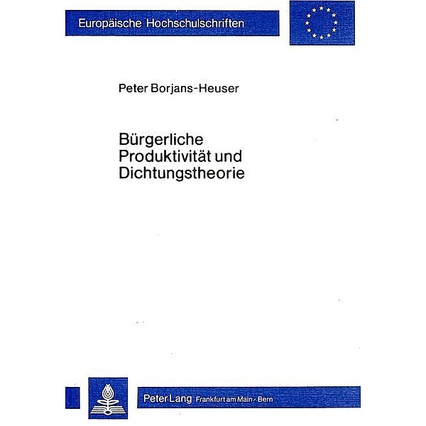 Bürgerliche Produktivität und Dichtungstheorie, Peter Borjans-Heuser