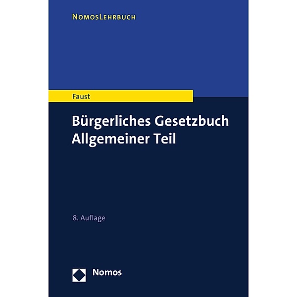 Bürgerliches Gesetzbuch Allgemeiner Teil / NomosLehrbuch, Florian Faust