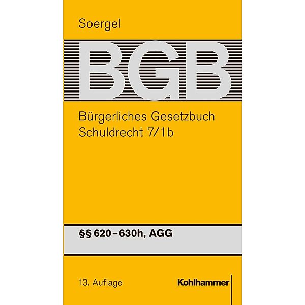 Bürgerliches Gesetzbuch mit Einführungsgesetz und Nebengesetzen (BGB). Band 9/1b: Schuldrecht 7/1b §§ 620-630h, AGG, Philipp S. Fischinger, Jonas B. Hofer, Thomas Klein, Michael Matthiessen, Thomas Raab, Achim Seifert