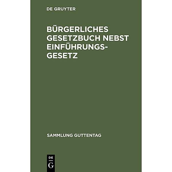 Bürgerliches Gesetzbuch nebst Einführungsgesetz