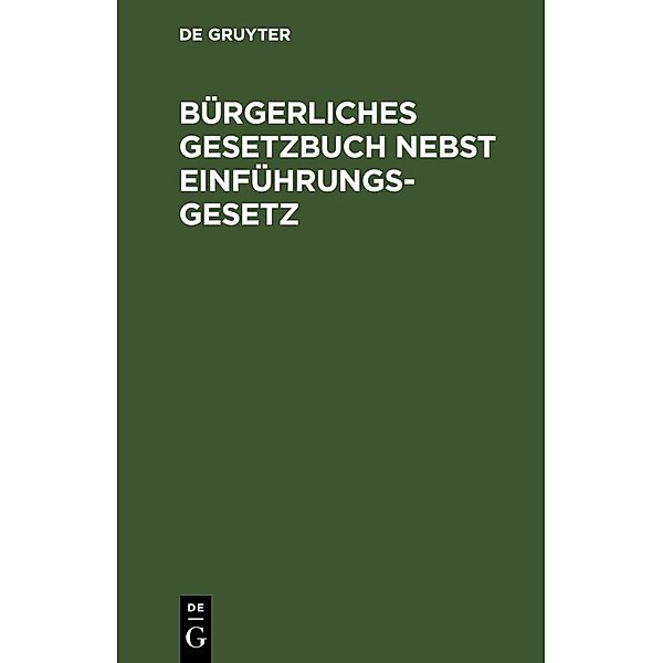 Bürgerliches Gesetzbuch nebst Einführungsgesetz