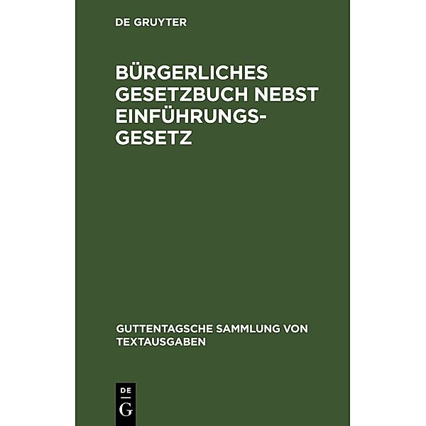 Bürgerliches Gesetzbuch nebst Einführungsgesetz