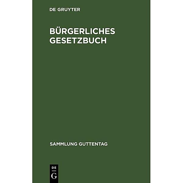 Bürgerliches Gesetzbuch / Sammlung Guttentag Bd.17