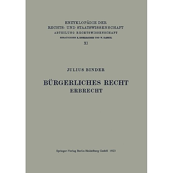 Bürgerliches Recht Erbrecht / Enzyklopädie der Rechts- und Staatswissenschaft Bd.9, Julius Binder