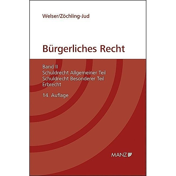 Bürgerliches Recht (f. Österreich): Bd.2 Schuldrecht Allgemeiner Teil, Schuldrecht Besonderer Teil, Erbrecht, Rudolf Welser, Helmut Koziol, Brigitta Zöchling-Jud