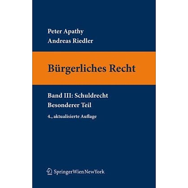 Bürgerliches Recht (f. Österreich)Bd.3 Schuldrecht, Besonderer Teil, Peter Apathy, Andreas Riedler