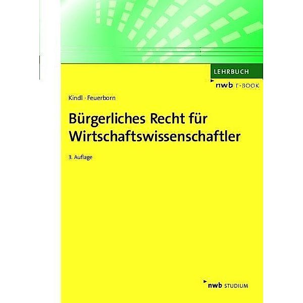 Bürgerliches Recht für Wirtschaftswissenschaftler, Johann Kindl, Andreas Feuerborn