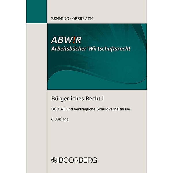 Bürgerliches Recht I / ABWiR Arbeitsbücher Wirtschaftsrecht, Axel Benning, Jörg-Dieter Oberrath