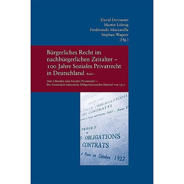 Bürgerliches Recht im nachbürgerlichen Zeitalter - 100 Jahre Soziales Privatrecht in Deutschland, Frankreich und Italien