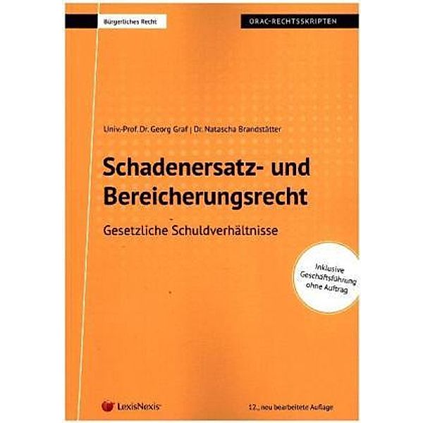 Bürgerliches Recht - Schadenersatz- und Bereicherungsrecht (Skriptum), Georg Graf, Natascha Brandstätter