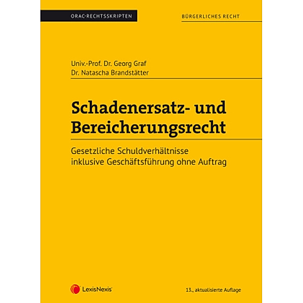 Bürgerliches Recht - Schadenersatz- und Bereicherungsrecht (Skriptum), Georg Graf, Natascha Brandstätter