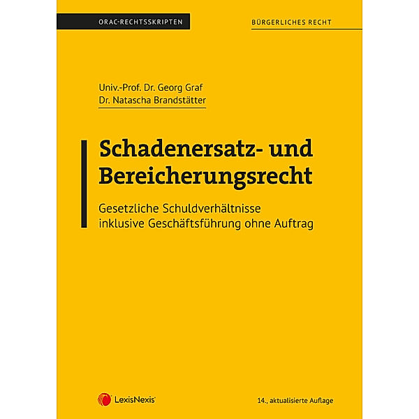 Bürgerliches Recht - Schadenersatz- und Bereicherungsrecht  (Skriptum), Georg Graf, Natascha Brandstätter