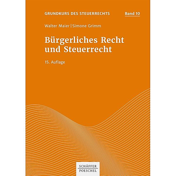 Bürgerliches Recht und Steuerrecht / Grundkurs des Steuerrechts Bd.10, Walter Maier, Simone Grimm