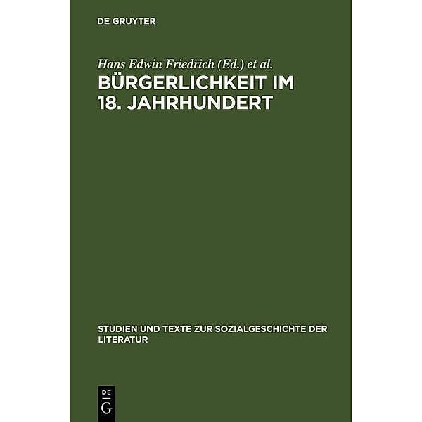 Bürgerlichkeit im 18. Jahrhundert / Studien und Texte zur Sozialgeschichte der Literatur Bd.105