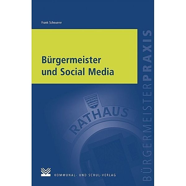 Bürgermeisterpraxis / Bürgermeister und Social Media, Frank Scheuerer