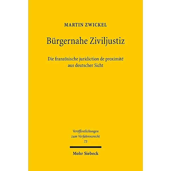 Bürgernahe Ziviljustiz: Die französische juridiction de proximité aus deutscher Sicht, Martin Zwickel