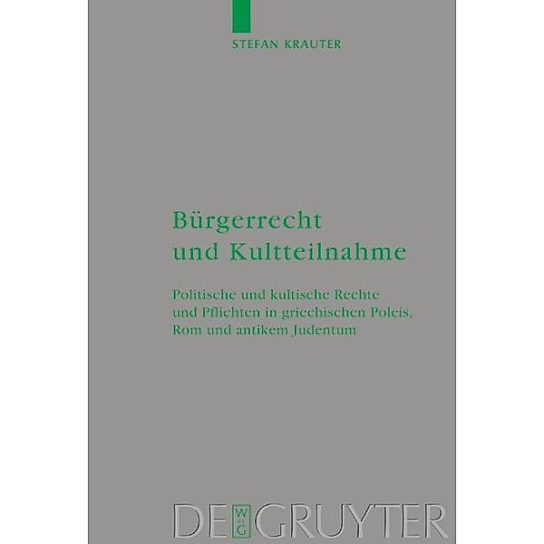 Bürgerrecht und Kultteilnahme / Beihefte zur Zeitschift für die neutestamentliche Wissenschaft Bd.127, Stefan Krauter