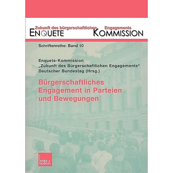 Bürgerschaftliches Engagement in Parteien und Bewegungen / Zukunft des Bürgerschaftlichen Engagements (Enquete-Kommission) Bd.10