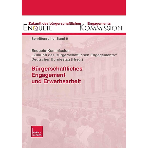 Bürgerschaftliches Engagement und Erwerbsarbeit / Zukunft des Bürgerschaftlichen Engagements (Enquete-Kommission) Bd.9
